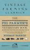 Pig Farmer's Veterinary Book - A Complete Guide to the Farm Treatment and Control of Pig Diseases