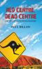 Red Centre Dead Centre