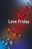 Love Friday