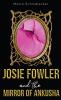 Josie Fowler and the Mirror of Ankusha