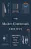 The Modern Gentleman’s Handbook