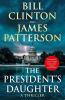 The President’s Daughter the #1 Sunday Times bestseller (Bill Clinton & James Patterson stand-alone thrillers)