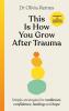 This is How You Grow After Trauma