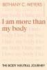 I Am More Than My Body