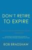 Don't Retire to Expire