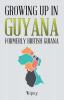 Growing up in Guyana Formerly British Guiana