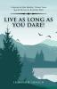 Live as Long as You Dare!