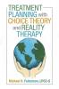 Treatment Planning with Choice Theory and Reality Therapy