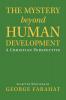 The Mystery Beyond Human Development