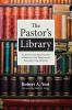 The Pastor's Library: An Annotated Bibliography of Biblical and Theological Resources for Ministry