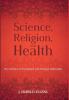 Science Religion and Health: The Interface of Psychology and Theology/Spirituality