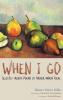 When I Go: Selected French Poems of Rainer Maria Rilke