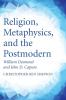 Religion Metaphysics and the Postmodern: William Desmond and John D. Caputo