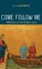 Come Follow Me: Reflections on the Markan Jesus