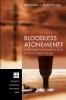 Bloodless Atonement?: A Theological and Exegetical Study of the Last Supper Sayings: 219 (Princeton Theological Monograph)