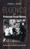 Eugenics and Protestant Social Reform: Hereditary Science and Religion in America 1860-1940