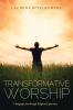 Transformative Worship: Changing Lives Through Religious Experience