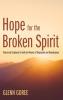 Hope for the Broken Spirit: Poetry and Scriptures to Heal the Wounds of Depression and Hopelessness