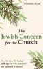 The Jewish Concern for the Church: How Far Have We Drifted from the One New Humanity the Apostles Envisioned?