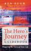 The Hero's Journey Guidebook: Mapping the Story of Your Life