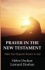 Prayer in the New Testament: Make Your Requests Known to God