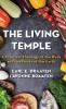 The Living Temple: A Practical Theology of the Body and the Foods of the Earth