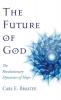 The Future of God: The Revolutionary Dynamics of Hope