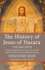 The History of Jesus of Nazara Volume Four: Freely Investigated in Its Connection with the National Life of Israel and Related in Detail