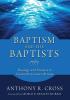 Baptism and the Baptists: Theology and Practice in Twentieth-Century Britain