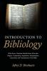 Introduction To Bibliology: What Every Christian Should Know about the Origins Composition Inspiration Interpretation Canonicity and Transmission of the Bible