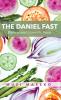 The Daniel Fast: Biblical and Scientific Facts