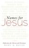 Names for Jesus: Reflections for Advent and Christmas