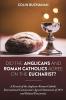 Did the Anglicans and Roman Catholics Agree on the Eucharist?: A Revisit of the Anglican-Roman Catholic International Commission's Agreed Statements of 1971 and Related Documents