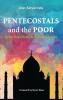 Pentecostals and the Poor: Reflections from the Indian Context