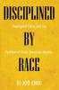 Disciplined by Race: Theological Ethics and the Problem of Asian American Identity