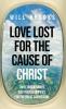 Love Lost for the Cause of Christ: Three Missionaries and Their Sacrifices for the Great Commission