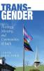 Trans-Gender: Theology Ministry and Communities of Faith