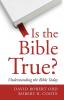 Is the Bible True?: Understanding the Bible Today