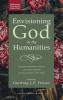 Envisioning God in the Humanities: Essays on Christianity Judaism and Ancient Religion in Honor of Melissa Harl Sellew (Westar Seminar on God and the Human Future)