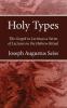 Holy Types: The Gospel in Leviticus a Series of Lectures on the Hebrew Ritual