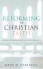 Reforming the Christian Faith: Theological Interpretation After the Protestant Reformation