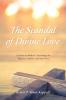 The Scandal of Divine Love: A Study on Biblical Christology for Skeptics Seekers and Survivors