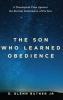 The Son Who Learned Obedience: A Theological Case Against the Eternal Submission of the Son