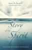 Story of the Spirit: Knowing Who He Is Transforms Who You Become