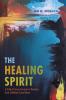 The Healing Spirit: A Study of Seven Journeys to Recovery from Childhood Sexual Abuse