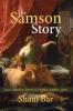 The Samson Story: Love Seduction Betrayal Violence Riddles Myth