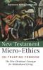 New Testament Micro-Ethics: On Trusting Freedom: The First Christians' Genotype for Multicultural Living