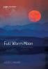 Full Worm Moon: A Book of Poems (Poiema Poetry)