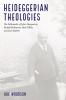 Heideggerian Theologies: The Pathmarks of John Macquarrie Rudolf Bultmann Paul Tillich and Karl Rahner