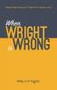 When Wright Is Wrong: A Reformed Baptist Critique of N. T. Wright's New Perspective on Paul